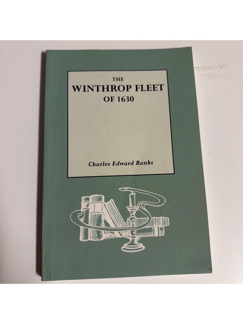 The Winthrop Fleet of 1630 by Charles Edward Banks paperback Like New